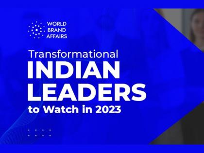 World Brand Affairs releases the list of Transformational Indian Leaders to Watch in 2023 | World Brand Affairs releases the list of Transformational Indian Leaders to Watch in 2023