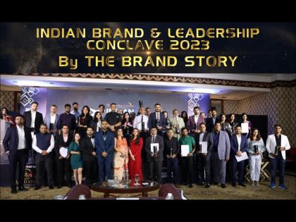Indian Brand and Leadership Conclave 2023 by The Brand Story Concludes Successfully | Indian Brand and Leadership Conclave 2023 by The Brand Story Concludes Successfully