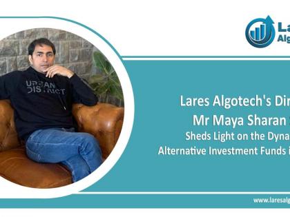 Lares Algotech’s Director Mr Maya Sharan Singh Sheds Light on the Dynamics of Alternative Investment Funds in India | Lares Algotech’s Director Mr Maya Sharan Singh Sheds Light on the Dynamics of Alternative Investment Funds in India Lares Algotech’s Director Mr Maya Sharan Singh Sheds Light on the Dynamics of Alternative Investment Funds in India | Lares Algotech’s Director Mr Maya Sharan Singh Sheds Light on the Dynamics of Alternative Investment Funds in India
