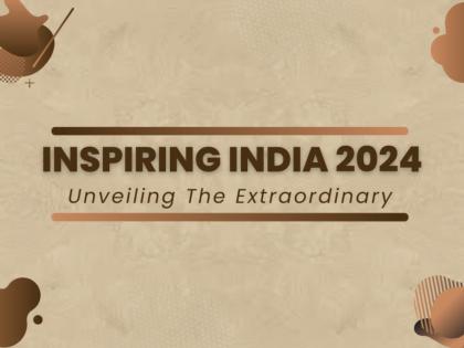 Inspiring India 2024 features Impact-Oriented and Renowned personalities | Inspiring India 2024 features Impact-Oriented and Renowned personalities Inspiring India 2024 features Impact-Oriented and Renowned personalities | Inspiring India 2024 features Impact-Oriented and Renowned personalities