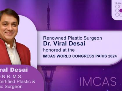 Renowned Plastic Surgeon Dr. Viral Desai honoured at the IMCAS WORLD CONGRESS PARIS 2024 | Renowned Plastic Surgeon Dr. Viral Desai honoured at the IMCAS WORLD CONGRESS PARIS 2024