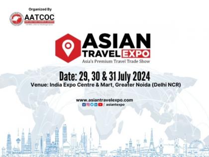 Asian Travel Expo to be held at in Greater Noida (Delhi NCR) on July 2024 | Asian Travel Expo to be held at in Greater Noida (Delhi NCR) on July 2024