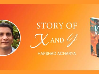 The Enigmatic World of ‘Story of X and Y’: A Glimpse into Harshad Acharya’s Imagination | The Enigmatic World of ‘Story of X and Y’: A Glimpse into Harshad Acharya’s Imagination