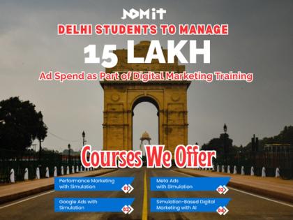 Delhi Students to Manage ₹15 Lakh Ad Spend as Part of Digital Marketing Training at NDMIT | Delhi Students to Manage ₹15 Lakh Ad Spend as Part of Digital Marketing Training at NDMIT