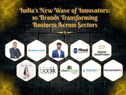 India’s New Wave of Innovators: 10 Brands Transforming Business Across Sectors | India’s New Wave of Innovators: 10 Brands Transforming Business Across Sectors