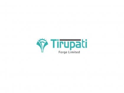 Tirupati Forge marks all round growth for Q1 of F.Y. 2022-23 | Tirupati Forge marks all round growth for Q1 of F.Y. 2022-23