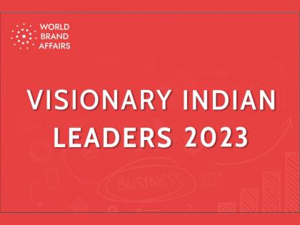 World Brand Affairs releases the List of Visionary Indian Leaders of The Year 2023 | World Brand Affairs releases the List of Visionary Indian Leaders of The Year 2023 World Brand Affairs releases the List of Visionary Indian Leaders of The Year 2023 | World Brand Affairs releases the List of Visionary Indian Leaders of The Year 2023