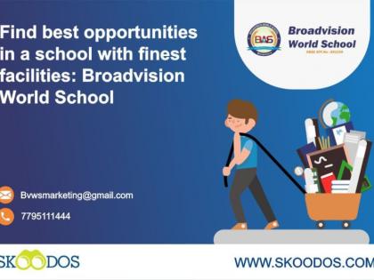 Find best opportunities in a school with finest facilities: Broadvision World School | Find best opportunities in a school with finest facilities: Broadvision World School