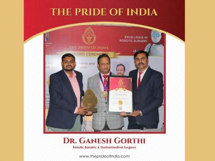 Renowned Robotic Surgeon Dr. Ganesh Gorthi bestowed with The Pride of India Award | Renowned Robotic Surgeon Dr. Ganesh Gorthi bestowed with The Pride of India Award