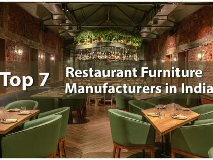 Top 7 Restaurant Furniture Manufacturers in India | Top 7 Restaurant Furniture Manufacturers in India Top 7 Restaurant Furniture Manufacturers in India | Top 7 Restaurant Furniture Manufacturers in India