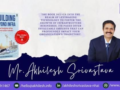Renowned Futurist Akhilesh Srivastava Unveils Groundbreaking Book on Harnessing Artificial Intelligence in the Construction Industry | Renowned Futurist Akhilesh Srivastava Unveils Groundbreaking Book on Harnessing Artificial Intelligence in the Construction Industry