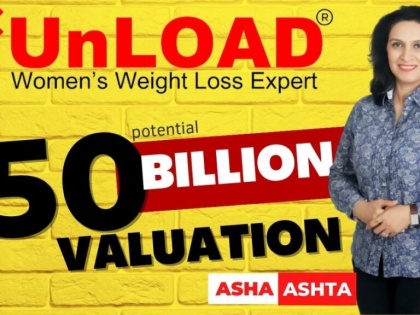 UnLOAD by Asha Ashta: The Revolutionary Weight Loss Company, potential Valuation of $50 Billion! | UnLOAD by Asha Ashta: The Revolutionary Weight Loss Company, potential Valuation of $50 Billion!