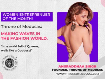 “Anuraddhaa Singh’s Throne of Medusas: A brand making waves in the fashion world” | “Anuraddhaa Singh’s Throne of Medusas: A brand making waves in the fashion world”