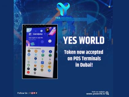YES WORLD leads the crypto acceptance; Dubai merchants now accept the leading utility token | YES WORLD leads the crypto acceptance; Dubai merchants now accept the leading utility token