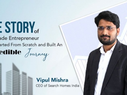 A dive into the inspirational story of Vipul Mishra, the Real Estate Magnate of India | A dive into the inspirational story of Vipul Mishra, the Real Estate Magnate of India