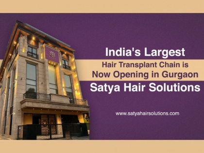 India’s Largest Hair Transplant Centre Chain is Now Opening in Gurgaon: Satya Hair Solutions | India’s Largest Hair Transplant Centre Chain is Now Opening in Gurgaon: Satya Hair Solutions