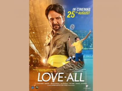 “Love All” all set to release in cinema on 25th August | “Love All” all set to release in cinema on 25th August “Love All” all set to release in cinema on 25th August | “Love All” all set to release in cinema on 25th August