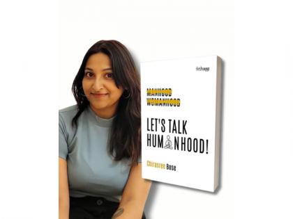 Let’s Talk Humanhood: Chirasree Bose’s Bold Leap into the Heart of Being Human | Let’s Talk Humanhood: Chirasree Bose’s Bold Leap into the Heart of Being Human