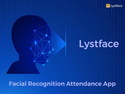 Lystloc Launches A Seamless Touch-Free Facial Attendance App Lystface Powered By AI | Lystloc Launches A Seamless Touch-Free Facial Attendance App Lystface Powered By AI