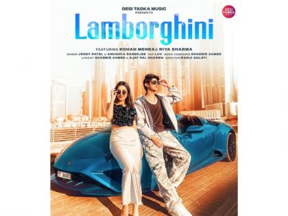 Get Ready, ‘Lamborghini’ ft. Rohan Mehra and Riya Sharma Drops Exclusively on Desi Tadka Music | Get Ready, ‘Lamborghini’ ft. Rohan Mehra and Riya Sharma Drops Exclusively on Desi Tadka Music Get Ready, ‘Lamborghini’ ft. Rohan Mehra and Riya Sharma Drops Exclusively on Desi Tadka Music | Get Ready, ‘Lamborghini’ ft. Rohan Mehra and Riya Sharma Drops Exclusively on Desi Tadka Music