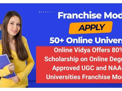 Online Vidya Offers 80% Scholarships on UGC-Approved Degrees, Launches Franchise for EdTech Startups | Online Vidya Offers 80% Scholarships on UGC-Approved Degrees, Launches Franchise for EdTech Startups