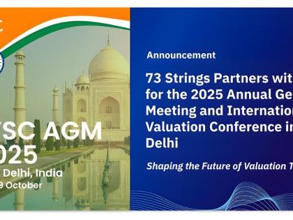 73 Strings Partners with IVSC for the 2025 Annual General Meeting and International Valuation Conference in New Delhi | 73 Strings Partners with IVSC for the 2025 Annual General Meeting and International Valuation Conference in New Delhi 73 Strings Partners with IVSC for the 2025 Annual General Meeting and International Valuation Conference in New Delhi | 73 Strings Partners with IVSC for the 2025 Annual General Meeting and International Valuation Conference in New Delhi