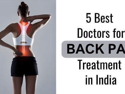 Leading Doctors in India Transforming Back Pain Treatment with Modern Techniques | Leading Doctors in India Transforming Back Pain Treatment with Modern Techniques Leading Doctors in India Transforming Back Pain Treatment with Modern Techniques | Leading Doctors in India Transforming Back Pain Treatment with Modern Techniques