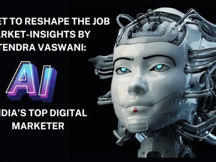 AI Is Set to Reshape the Job Market-Insights by Jitendra Vaswani: India’s Top Digital Marketer | AI Is Set to Reshape the Job Market-Insights by Jitendra Vaswani: India’s Top Digital Marketer AI Is Set to Reshape the Job Market-Insights by Jitendra Vaswani: India’s Top Digital Marketer | AI Is Set to Reshape the Job Market-Insights by Jitendra Vaswani: India’s Top Digital Marketer