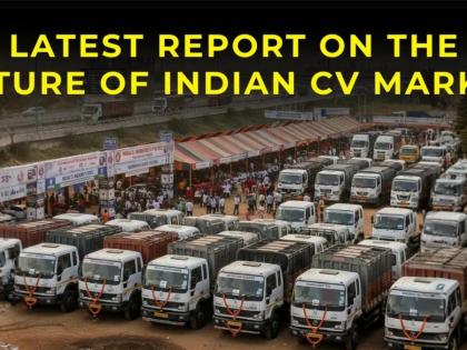 Latest Report on Indian Commercial Vehicle Market Being Saturated | Latest Report on Indian Commercial Vehicle Market Being Saturated