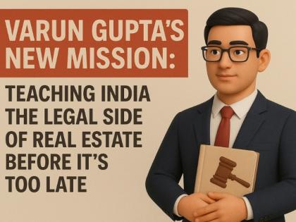 Varun Gupta’s New Mission: Teaching India the Legal Side of Real Estate Before It’s Too Late | Varun Gupta’s New Mission: Teaching India the Legal Side of Real Estate Before It’s Too Late Varun Gupta’s New Mission: Teaching India the Legal Side of Real Estate Before It’s Too Late | Varun Gupta’s New Mission: Teaching India the Legal Side of Real Estate Before It’s Too Late