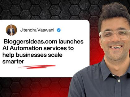 Jitendra Vaswani’s BloggersIdeas launches AI Automation services to help businesses scale smarter | Jitendra Vaswani’s BloggersIdeas launches AI Automation services to help businesses scale smarter