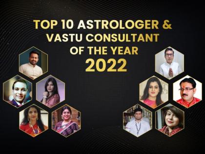Top 10 Astrologers & Vastu Consultants of the Year 2022 | Top 10 Astrologers & Vastu Consultants of the Year 2022