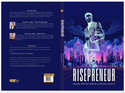 ‘Risepreneur’ by Bhanu Pratap Singh Launches Globally on E-commerce; A Transformational Guide for Aspiring Entrepreneurs | ‘Risepreneur’ by Bhanu Pratap Singh Launches Globally on E-commerce; A Transformational Guide for Aspiring Entrepreneurs ‘Risepreneur’ by Bhanu Pratap Singh Launches Globally on E-commerce; A Transformational Guide for Aspiring Entrepreneurs | ‘Risepreneur’ by Bhanu Pratap Singh Launches Globally on E-commerce; A Transformational Guide for Aspiring Entrepreneurs