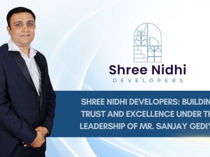 Shree Nidhi Developers: Building Trust & Excellence Under the Leadership of Mr. Sanjay Gediya | Shree Nidhi Developers: Building Trust & Excellence Under the Leadership of Mr. Sanjay Gediya Shree Nidhi Developers: Building Trust & Excellence Under the Leadership of Mr. Sanjay Gediya | Shree Nidhi Developers: Building Trust & Excellence Under the Leadership of Mr. Sanjay Gediya