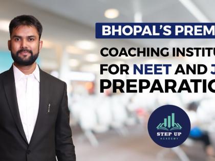 Step-Up Academy Central India Bhopal’s Premier Coaching Institute for NEET and JEE Preparation | Step-Up Academy Central India Bhopal’s Premier Coaching Institute for NEET and JEE Preparation