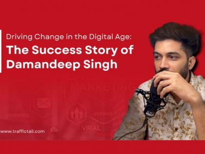 Innovative Strategies for the Digital Age: The Story of Traffic Tail and Damandeep Singh | Innovative Strategies for the Digital Age: The Story of Traffic Tail and Damandeep Singh