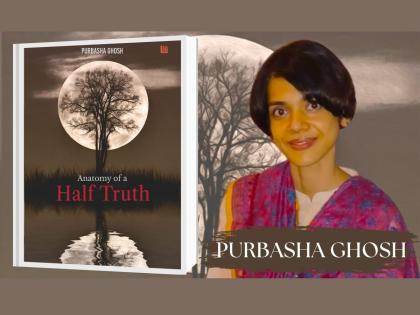 Purbasha Ghosh’s novel “Anatomy of a Half Truth” takes readers on an emotional rollercoaster | Purbasha Ghosh’s novel “Anatomy of a Half Truth” takes readers on an emotional rollercoaster Purbasha Ghosh’s novel “Anatomy of a Half Truth” takes readers on an emotional rollercoaster | Purbasha Ghosh’s novel “Anatomy of a Half Truth” takes readers on an emotional rollercoaster