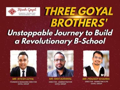Three Goyal Brothers’ Unstoppable Journey to Build a Revolutionary B-School | Three Goyal Brothers’ Unstoppable Journey to Build a Revolutionary B-School