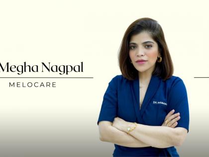 Dr Megha Nagpal a celebrity facial aesthetician par excellence | Dr Megha Nagpal a celebrity facial aesthetician par excellence