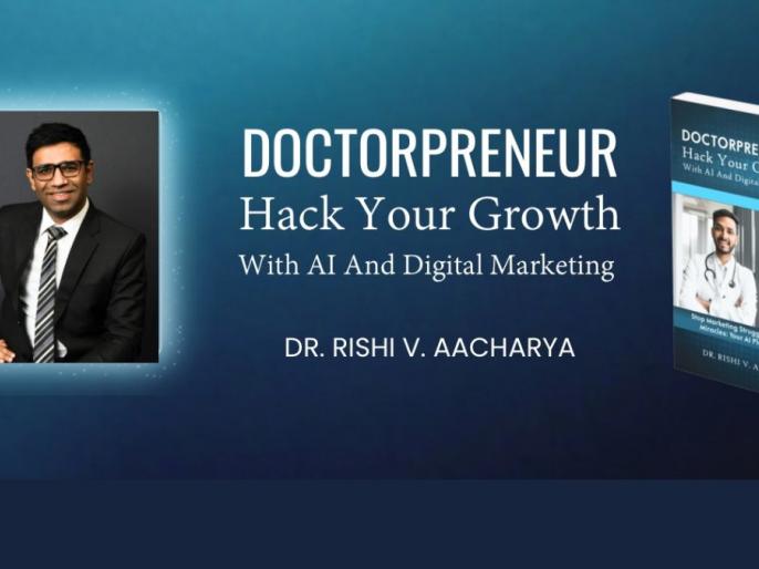 Dr. Rishi Aacharya on Empowering Indian Doctors with AI and Digital Marketing Strategies
