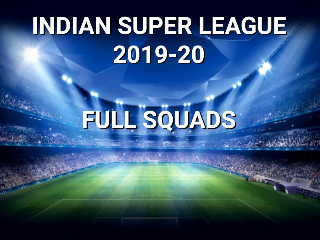 इ ड यन स पर ल ग ट म स क व ड प ल यर ए ड ट म ल स ट आईस एल स पर ल ग म च ल स ट Indian Super League 2019 20 Teams Squads Players List Schedule At Indiansuperleague