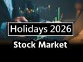 Stock market holidays 2026: एनएसई ने छुट्टियों का कैलेंडर जारी किया, देखें मुख्य तारीखें, वीकेंड की छुट्टियां, मुहूर्त सेशन - Hindi News | Stock market holidays 2026: NSE releases holiday calendar; check key dates, weekend closures, Muhurat session | Latest business News at Lokmatnews.in