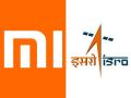 चीनी कंपनी भारत के ISRO की तकनीक का करेगी इस्तेमाल, पहली बार स्मार्टफोन में मिलेगा ये शानदार फीचर - Hindi News | Xiaomi will use ISRO's NavIC technology in its smartphone | Latest technology News at Lokmatnews.in