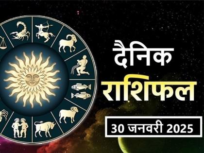 Today's horoscope 30 January 2025: People of these 4 zodiac signs will face financial challenges, be careful | Aaj Ka Rashifal 30 January 2025: आज इन 4 राशि के जातकों के सामने आएगी वित्तीय चुनौती, रहें सावधान