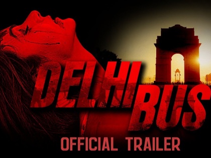 Delhi Bus: Another movie on Nirbhaya Rape, trailer release with extremely abominable and unspeakable dialogue | निर्भया रेप पर एक और फिल्म, बेहद घिनौने और भद्दे डायलॉग के साथ ट्रेलर रिलीज