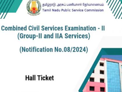 Tamil Nadu TNPSC Group II Hall Ticket 2024 TNPSC admit card releasae chennai | TNPSC Group 2 hall ticket 2024: आयोग ने जारी किए एडमिट कार्ड, इस तारीख को एग्जाम शेड्यूल