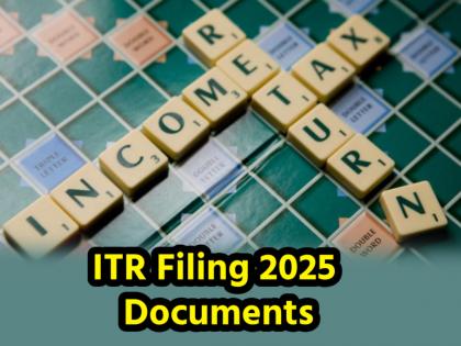 ITR Filing 2025 Get these documents ready before filing ITR work will be done quickly read list | ITR Filing 2025: आईटीआर भरने से पहले इन डॉक्यूमेंट को कर लें तैयार, फटाफट होगा काम; पढ़ें लिस्ट
