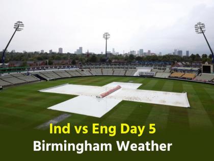 India vs England Day 5 Birmingham weather will Rain spoilsport Edgbaston today know weather of Birmingham | India vs England Day 5: एजबेस्टन में बारिश न बन जाए विलेन, टीम इंडिया के लिए आज ऐतिहासिक दिन; जानें बर्मिंघम का मौसम