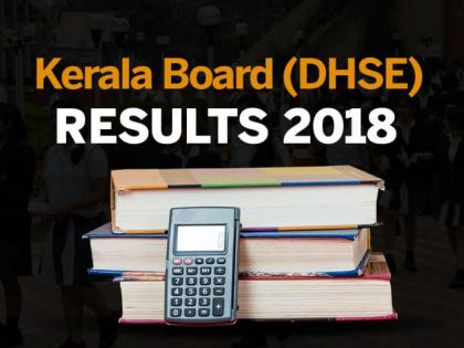 Kerala DHSE 12th / +2 Results 2018: keralaresults.nic.in & dhsekerala.gov.in HSE Plus Two Result kerala Board expected today | Kerala DHSE Class 12th Results 2018: आज घोषित होंगे केरल बोर्ड 12वीं के रिजल्ट keralaresults.nic.in, dhsekerala.gov.in पर करें चेक