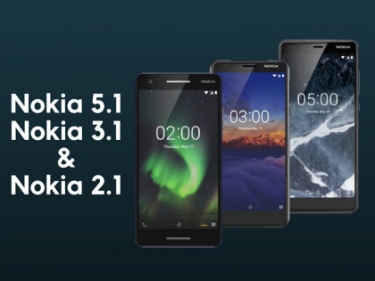 Nokia 5.1, Nokia 3.1 and Nokia 2.1 Launched in India, Know Price, Specifications | Nokia 5.1, Nokia 3.1 और Nokia 2.1 भारत में लॉन्च, जानें क्या है खास
